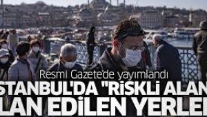 İstanbul'da bazı bölgeler 'riskli alan' ilan edildi