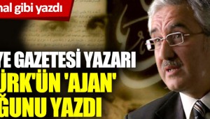 Korkunç iftira: Türkiye Gazetesi yazarı, Başbuğ Atatürk'ün 'ajan' olduğunu yazdı