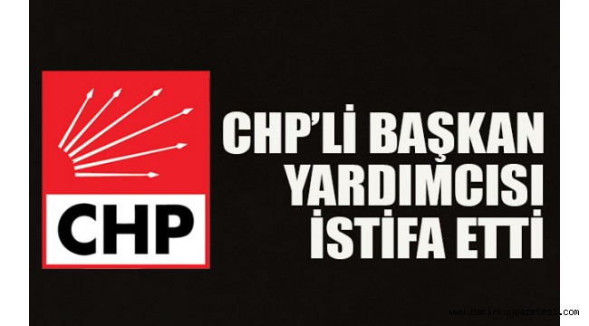 Belediye Başkan Yardımcısı istifa etti!