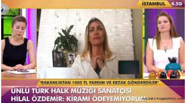 Hilal Özdemir: "Kiramı ödeyemez durumdayım"