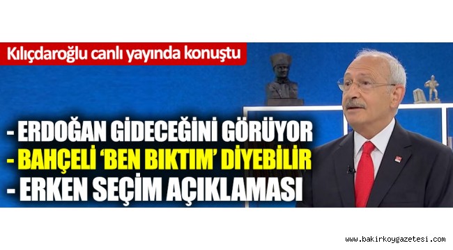 KEMAL KILIÇDAROĞLU'"İKTİDAR KENDİSİNİ HERKESİN ÜZERİNDE GÖRÜYOR"