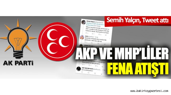 Semih Yalçın tweet attı: AKP ve MHP'liler fena atıştı