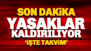 Yasakların Kalkacağı Tarihler Belli Oldu