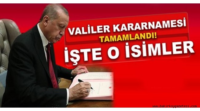 BİR ÇOK İL'İN VALİSİ DEĞİŞTİ!