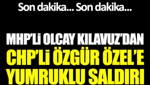  MHP'li Olcay Kılavuz'dan CHP'li Özgür Özel'e yumruklu saldırı!