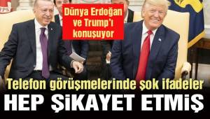 Son dakika… Trump sık sık Erdoğan'la konuşup şikayet etmiş