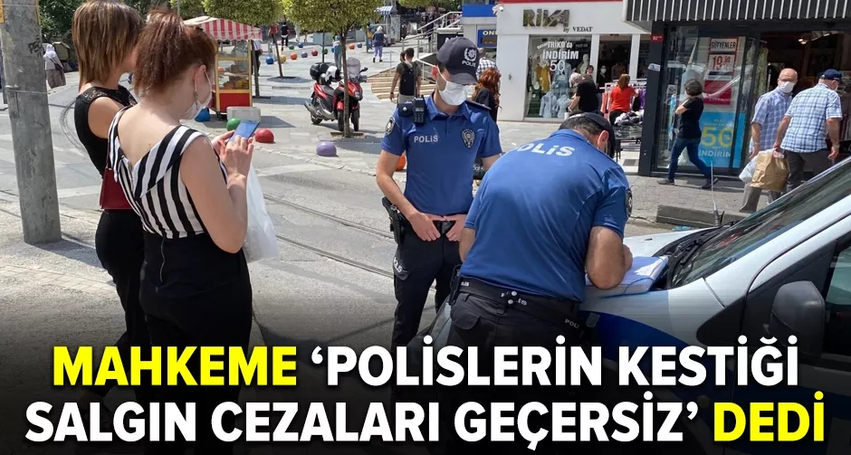 Adana 5. Sulh Ceza Hakimliği: Polislerin kestiği salgın cezaları geçersiz