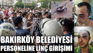 BAKIRKÖY'DE PAZARCI'LARDAN BELEDİYE PERSONELİ'NE LİNÇ GİRİŞİMİ!