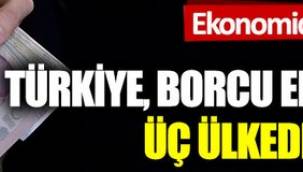 Borcu en çok artan üç ülkeden biri Türkiye 