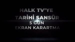 HALK TV'YE TARİHİ SANSÜR