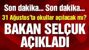 Son dakika… 31 Ağustos'ta okullar açılacak mı? Milli Eğitim Bakanı Selçuk açıkladı