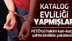 Katalog evliliği yapan FETÖ'cü hakim karı-koca sahte kimlikle yakalandı