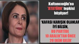 Kaftancıoğlu'na 'Atatürk' tepkisi büyüyor! 'Bu partide 10 Aralık'tan önce 29 Ekim gelir'