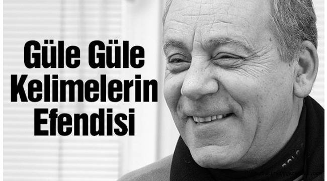 Güle güle Bekir Ağabey…