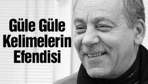 Güle güle Bekir Ağabey…