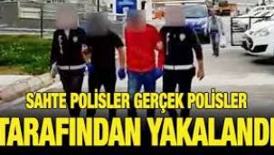 SAHTE POLİS ÇETESİ YAKALANDI!