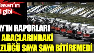 Sayıştay, makam araçlarındaki usulsüzlüğü saya saya bitiremedi. Yağma Hasan'ın böreği gibi 