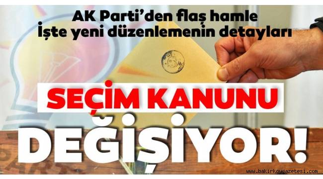 AK Parti'den 5 başlıkta Seçim Kanunu düzenlemesi