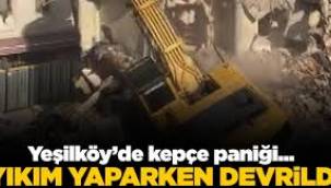 Bakırköy'de yıkım yapan kepçe böyle devrildi