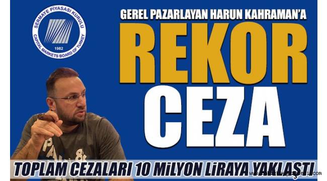 Harun Kahraman'a rekor para cezası