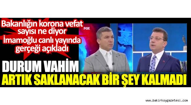 İmamoğlu canlı yayında gerçeği açıkladı. Bakanlığın korona vefat sayısı ne diyor? Durum vahim artık saklanacak bir şey kalmadı