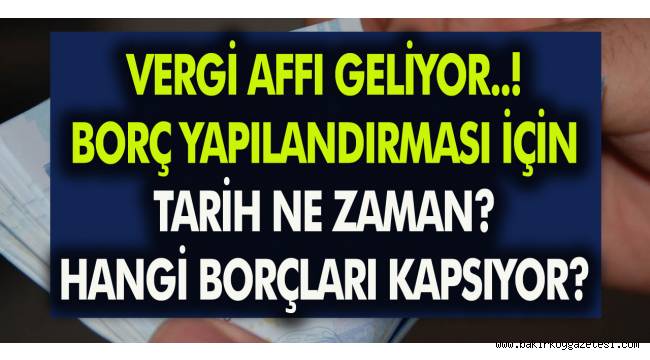 Vergi yapılandırması yasalaşıyor! İşte vergi borcu düzenlemesinin ayrıntıları...