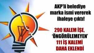 AKP'li belediye marka ismi vererek ihaleye çıktı!