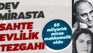 Dev mirasta sahte evlilik tezgâhı