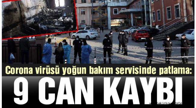 Gaziantep'te bir hastanede oksijen tüpü patladı: 9 kişi hayatını kaybetti