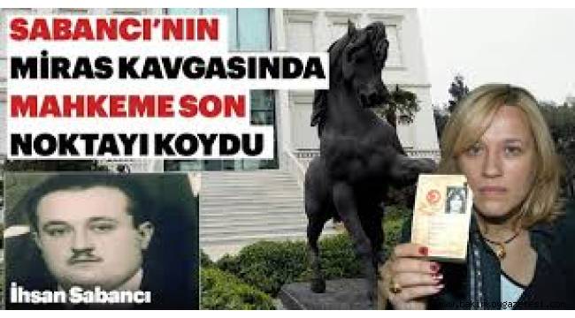 Sabancı'da miras kavgasında flaş gelişme!