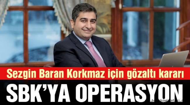 Sezgin Baran Korkmaz hakkında gözaltı kararı