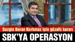 Sezgin Baran Korkmaz hakkında gözaltı kararı
