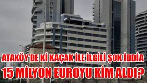 15 MİLYON EUROLUK RÜŞVET İDDİASI !