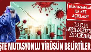 İlk kez açıklandı! İşte mutasyonlu koronavirüsün belirtileri! Bunları yaşıyorsanız dikkat! 