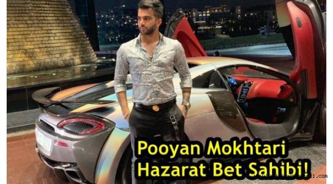 İranlı Pooyan Mokhtari Lüks Hayatını İllegal Bahisten Kazanıyor İddiası !