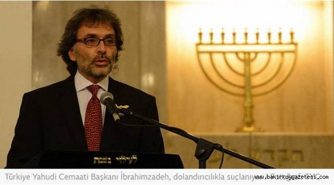 Türk Yahudilerinin liderine dolandırıcılık suçlaması