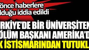 Türkiye'de bir üniversitenin bölüm başkanı Amerika'da çocuk istismarından tutuklanmış
