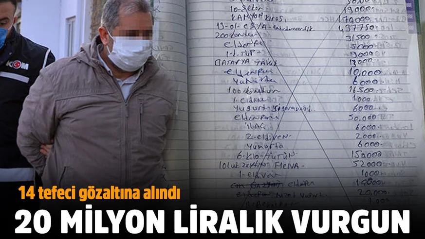 20 milyon liralık vurgun! 14 tefeci gözaltına alındı