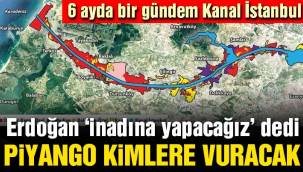 Erdoğan'ın 'inadına yapacağız' dediği Kanal İstanbul'un rantını kim yiyecek?