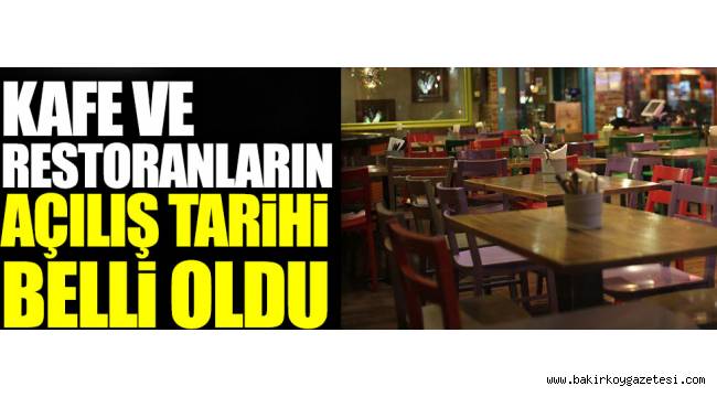 Kafe ve restoranların açılış tarihi belli oldu