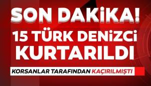 Korsanlar tarafından kaçırılan Türk denizciler kurtarıldı