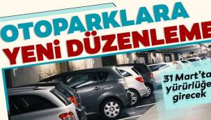Otoparklara yeni düzenleme: 31 Mart'ta yürürlüğe girecek! İşte detaylar...