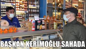 BAŞKAN DR. BÜLENT KERİMOĞLU SAHADA !