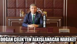 İŞADAMI DOĞAN ÇELİK'TEN ALKIŞLANACAK HAREKET