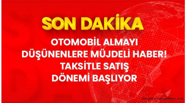 Otomobil satışında, aracın değerine göre 24 ile 60 ay arasında taksit yapılabilecek