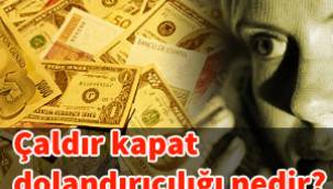 Çaldır kapat dolandırıcılığı nedir?