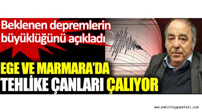 Ege ve Marmara'da tehlike çanları çalıyor. Beklenen depremlerin büyüklüğünü açıkladı