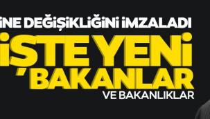 Kabine değişikliği gerçekleşti! İşte yeni bakanlar ve kabinedeki revizyon