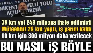 Soygun var ! 39 km'lik yol işi 249 milyon diye başladı 550 milyonla bitiyor