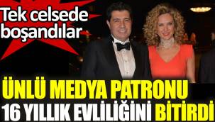 Ünlü medya patronu 16 yıllık evliliğini bitirdi. Tek celsede boşandılar